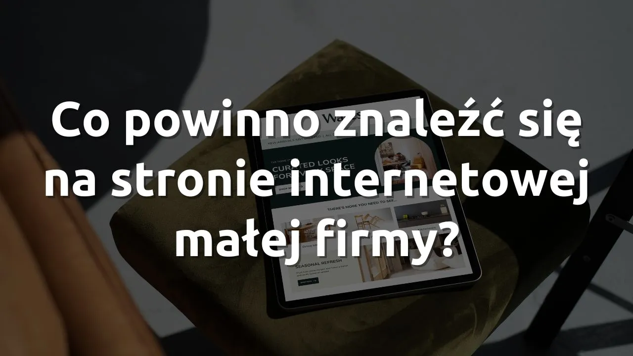 Co powinno znaleźć się na stronie internetowej małej firmy?