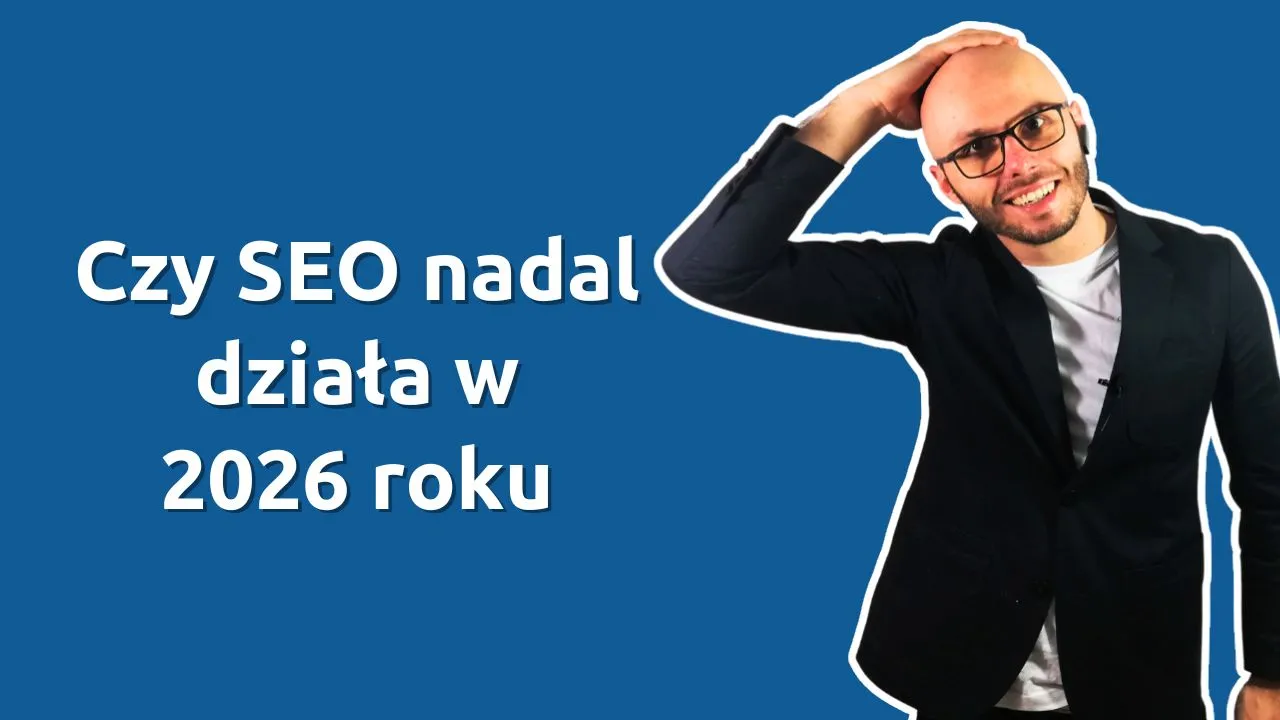 Czy SEO nadal działa w 2026 roku?