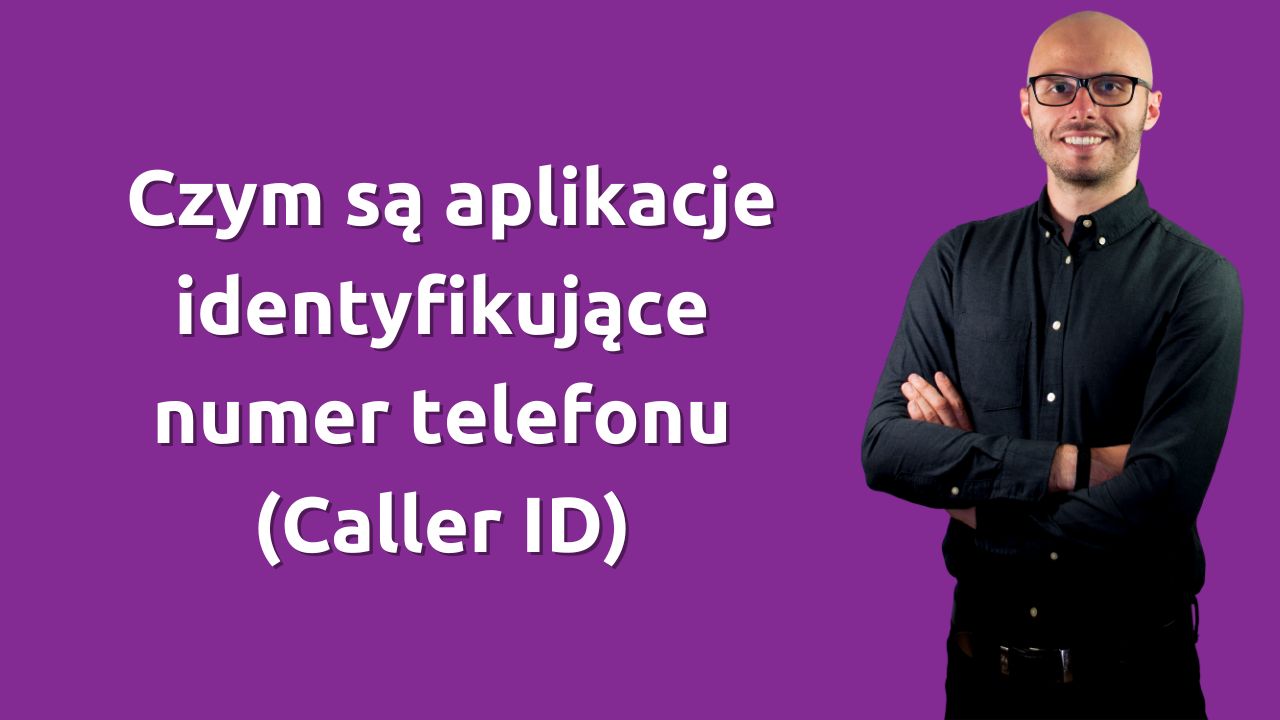Czym są aplikacje identyfikujące numer telefonu (Caller ID)