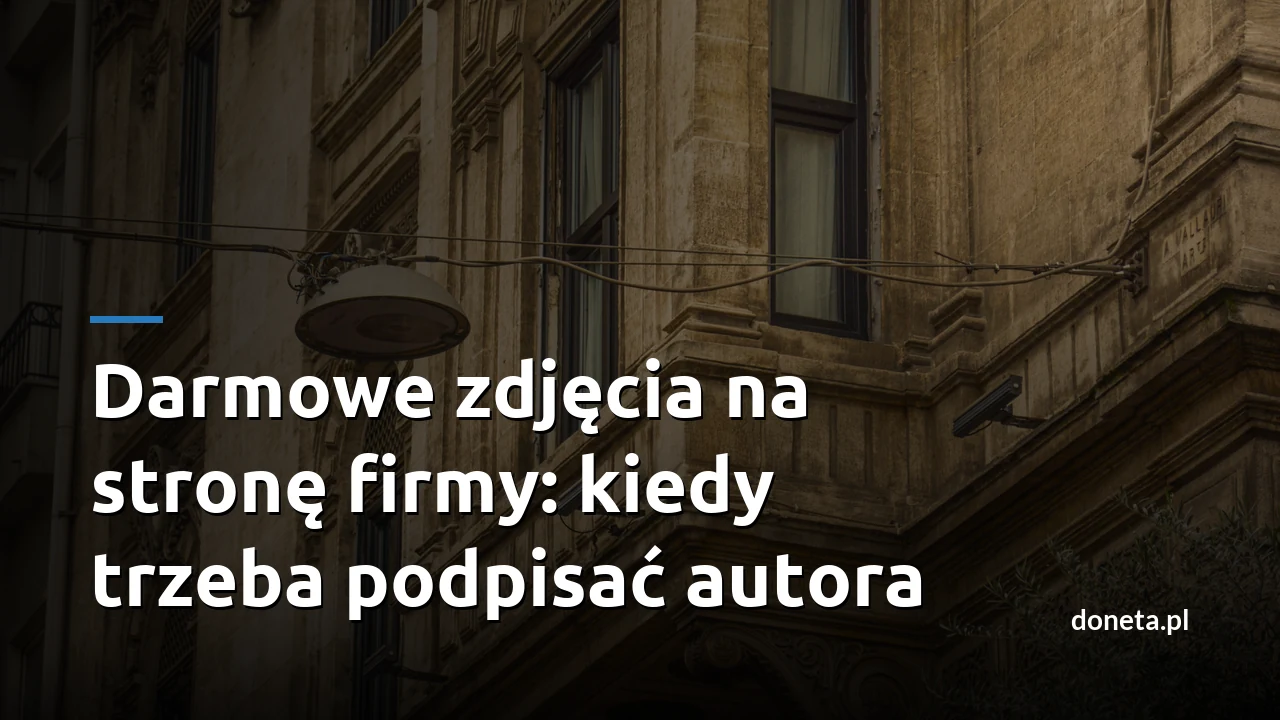 Darmowe zdjęcia na stronę firmy: kiedy trzeba podpisać autora