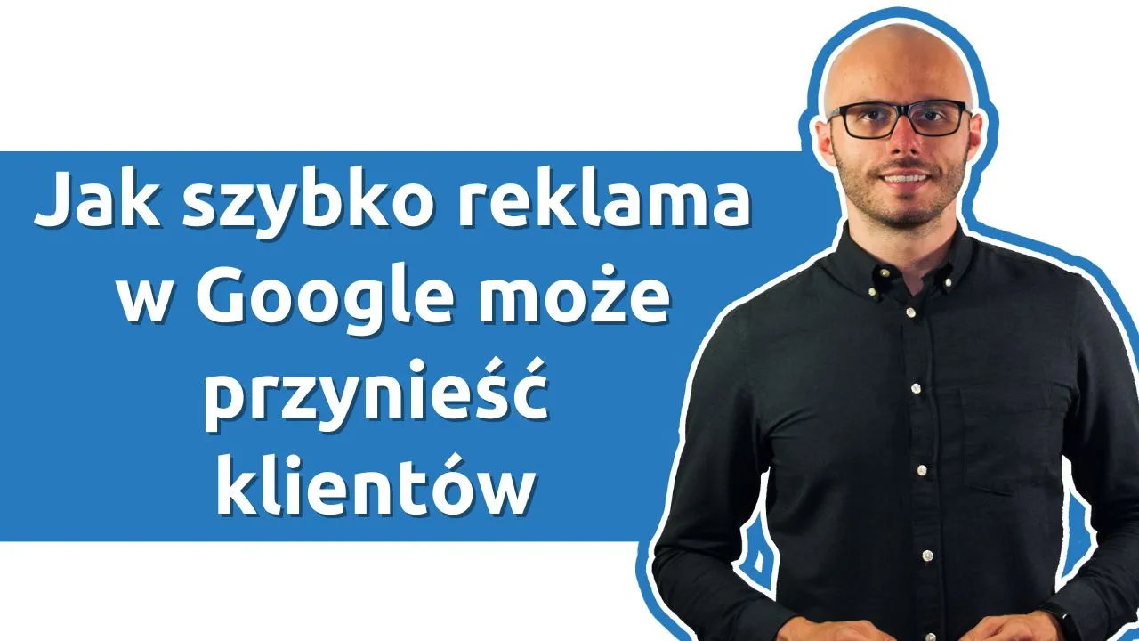 Jak szybko reklama w Google może przynieść klientów