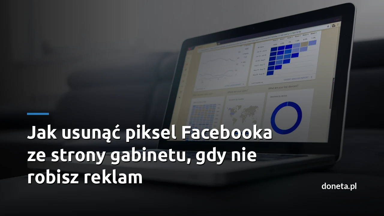 Jak usunąć piksel Facebooka ze strony gabinetu, gdy nie robisz reklam