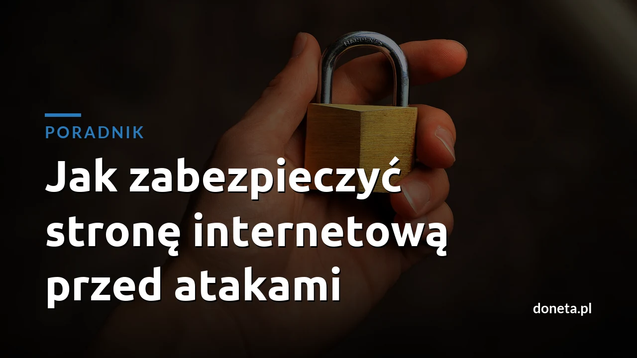 Jak zabezpieczyć stronę internetową przed atakami