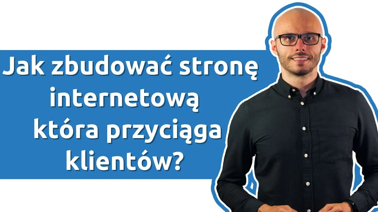 Jak zbudować stronę internetową która przyciąga klientów?
