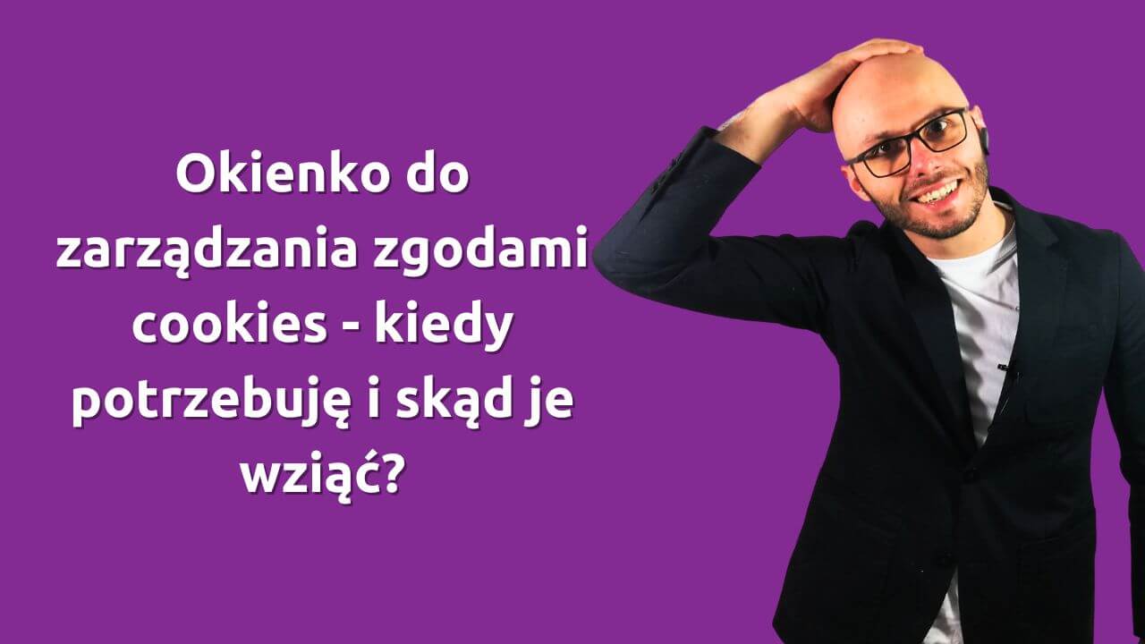Okienko do zarządzania zgodami cookies - kiedy potrzebuję i skąd je wziąć?