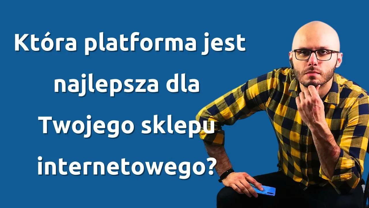 Która platforma jest najlepsza dla Twojego sklepu internetowego?