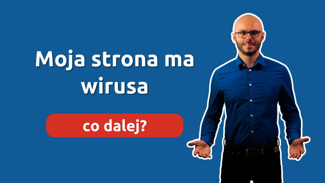 Moja strona ma wirusa - co dalej?