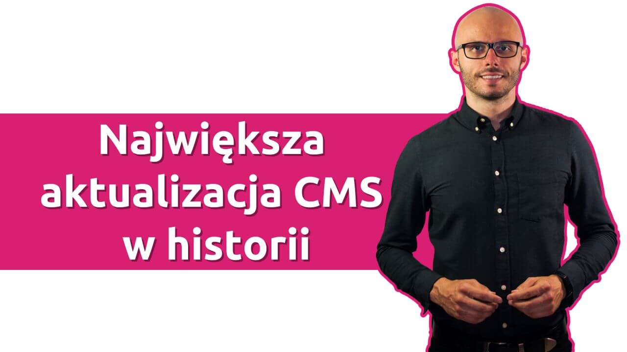 Największa aktualizacja CMS w historii [listopad 2025]
