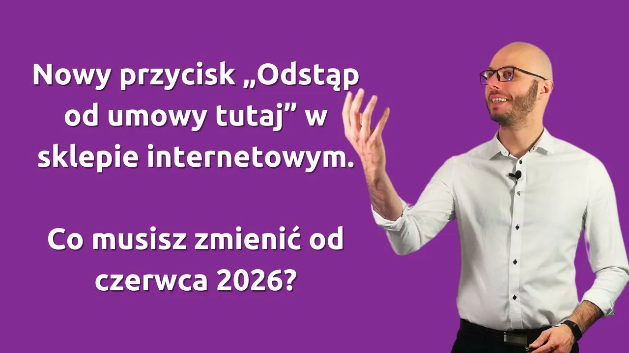 Nowa funkcja odstąpienia od umowy w sklepie internetowym. Co musisz zmienić od czerwca 2026?