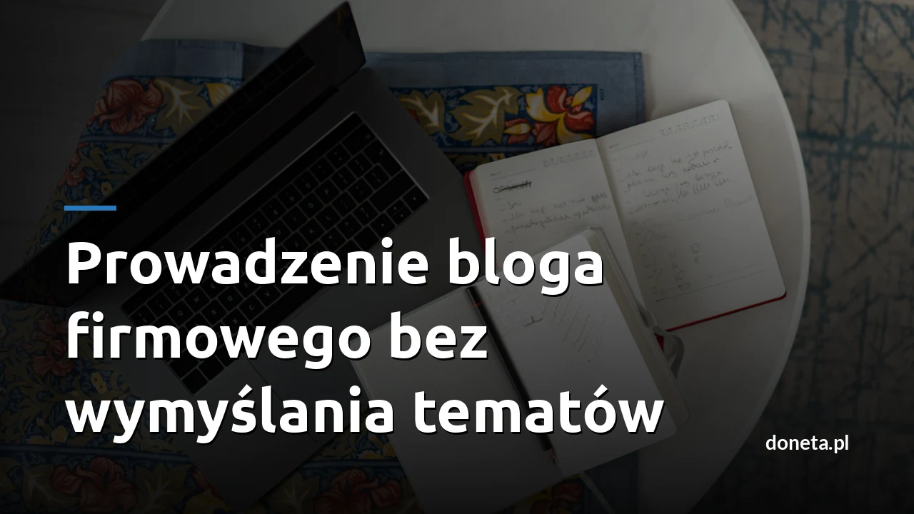 Prowadzenie bloga firmowego bez wymyślania tematów. Jak zamieniamy rozmowy z AI we wpisy