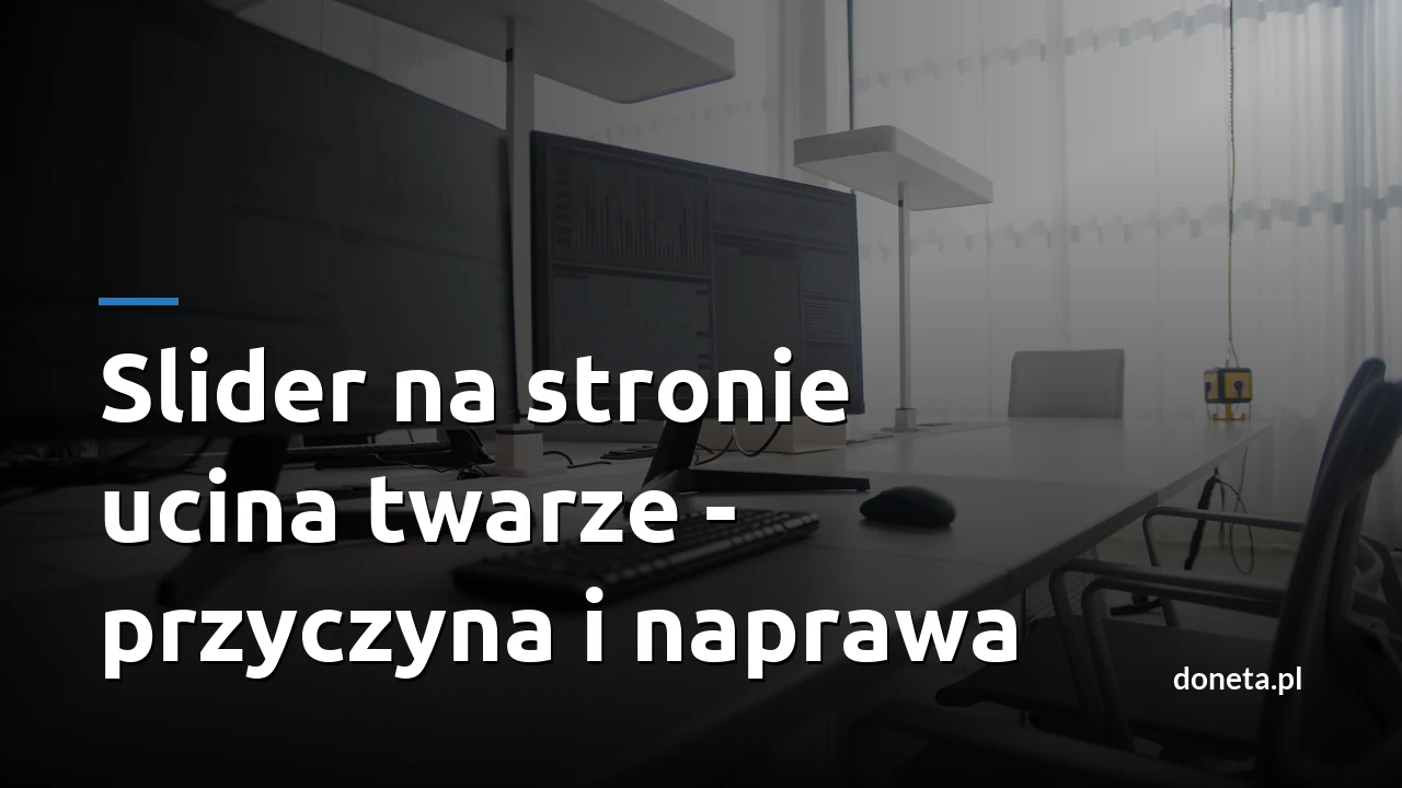 Slider na stronie internetowej ucina twarze - przyczyna i naprawa