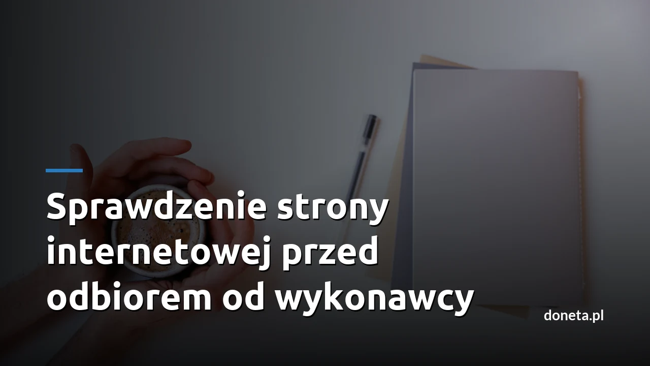 Sprawdzenie strony internetowej przed odbiorem od wykonawcy